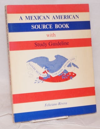 Cat.No: 24221 A Mexican American Source Book with study guideline. Feliciano Rivera