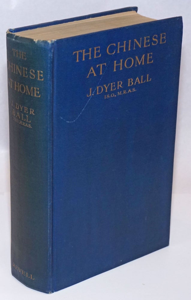 Cat.No: 242225 The Chinese at home; or, The man of Tong and his land. J. Dyer Ball.