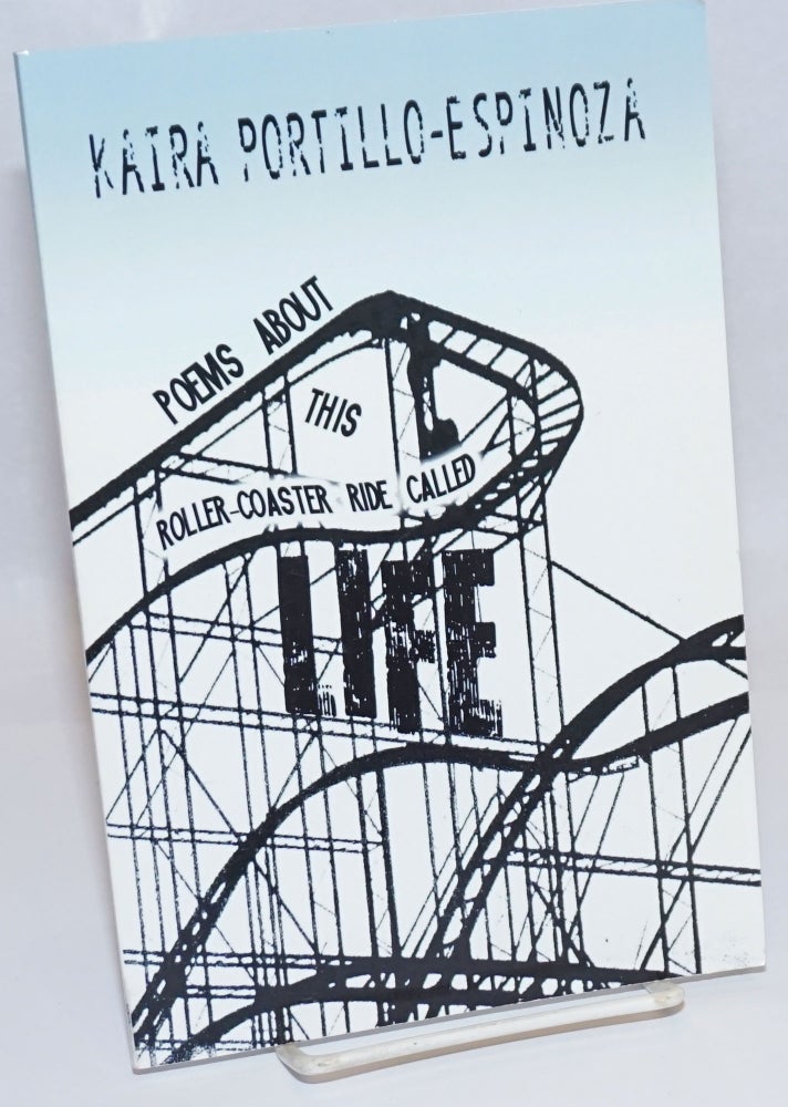 Cat.No: 242250 Poems About This Roller-Coaster Ride Called Life [signed]. Kaira Portillo-Espinoza.
