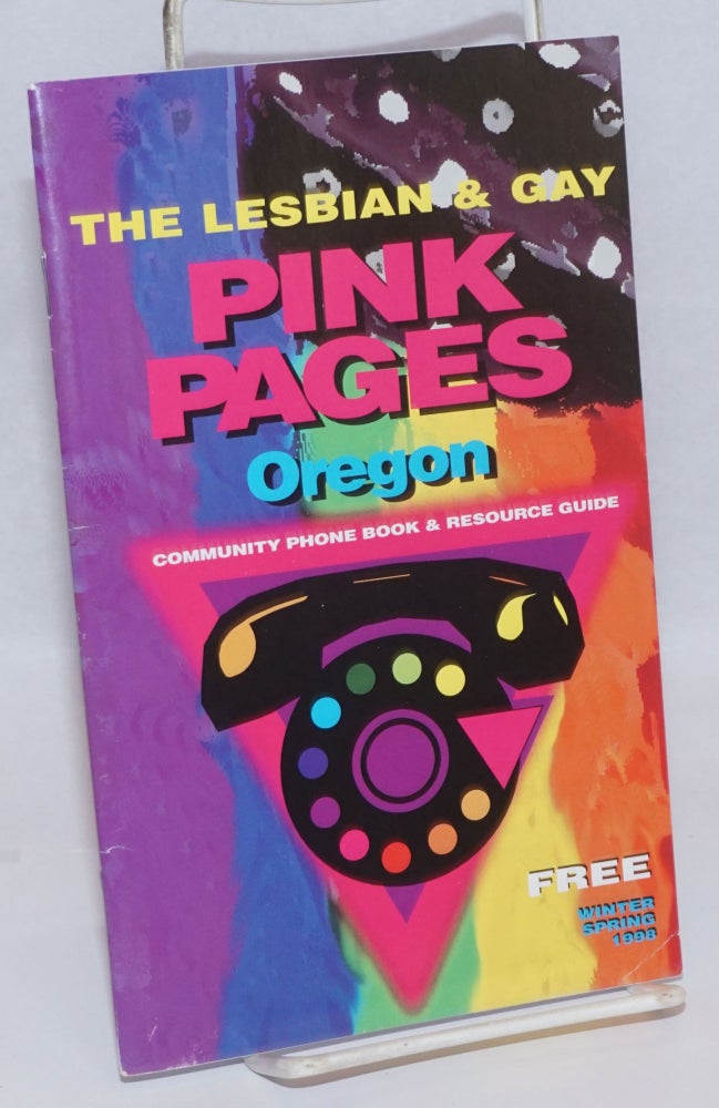 Cat.No: 242390 The Lesbian & Gay Pink Pages Oregon: community phone book & resource guide; Winter/Spring 1998
