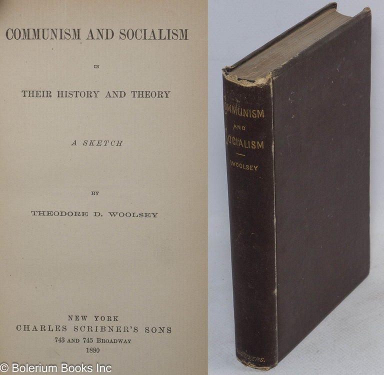 Cat.No: 2424 Communism and socialism in their history and theory, a sketch. Theodore D. Woolsey.