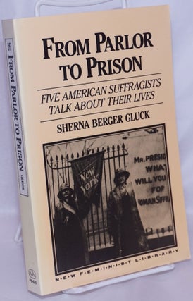 Cat.No: 242412 From Parlor to Prison: Five American Suffragists talk about their lives....
