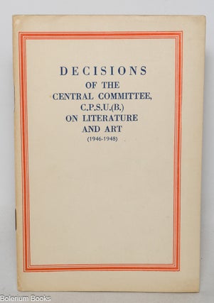 Cat.No: 242453 Decisions of the Central Committee, C.P.S.U.(B.) on literature and art...