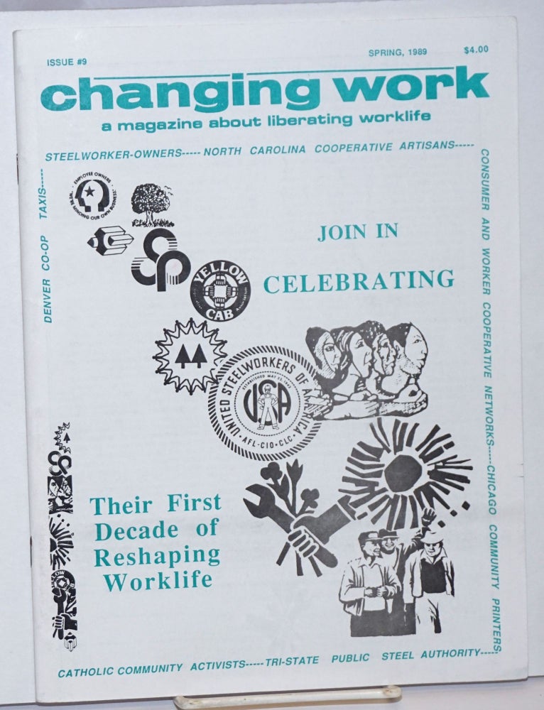 Cat.No: 242491 Changing Work: a magazine about liberating worklife; Issue #9, Spring 1989. John Brightly, Eva Fil, David Gil, editorial team.