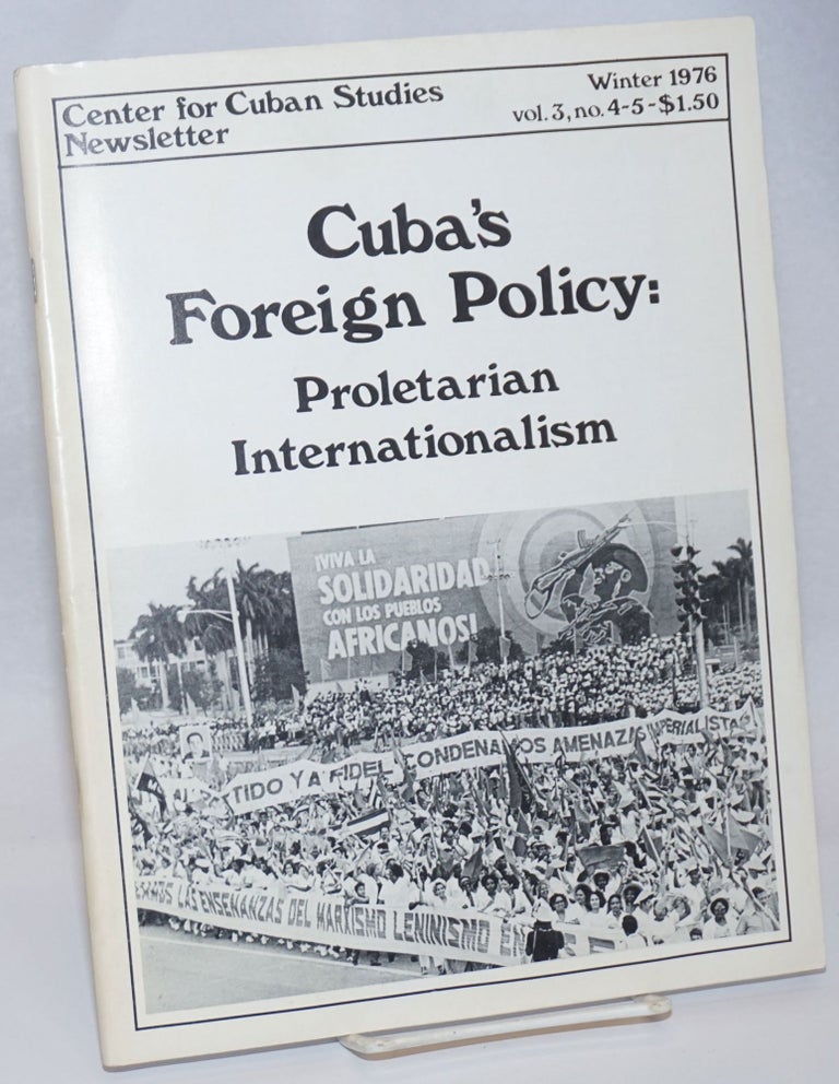Cat.No: 242501 Center for Cuban Studies Newsletter: vol. 3, nos. 4-5; Winter 1976; Cuba's Foreign Policy: Proletarian Internationalism