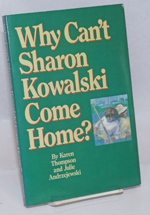 Cat.No: 242520 Why Can't Sharon Kowalski Come Home? Karen Thompson, Julie Andrzjewski