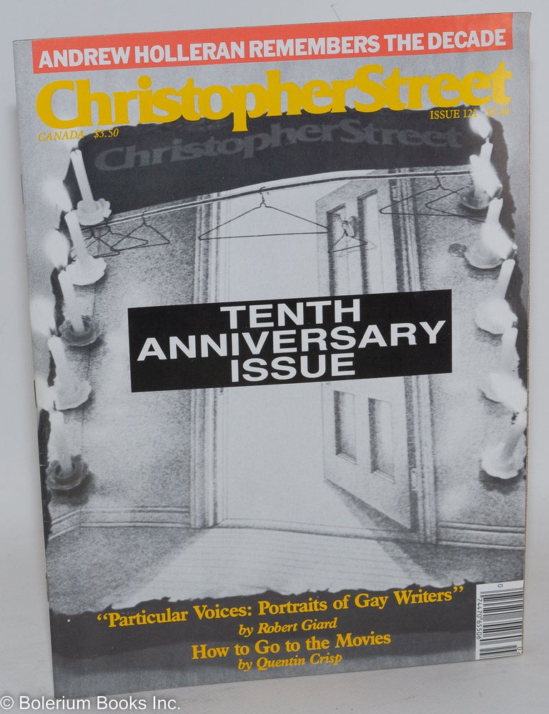Cat.No: 242528 Christopher Street: vol. 11, #1, whole issue #121, March 1988; Andrew Holleran on the Decade. Charles L. Ortleb, Boyd McDonald publisher, Andrew Holleran, Quentin Crisp, Frank A. Conway, Gene-Gabriel Moore.