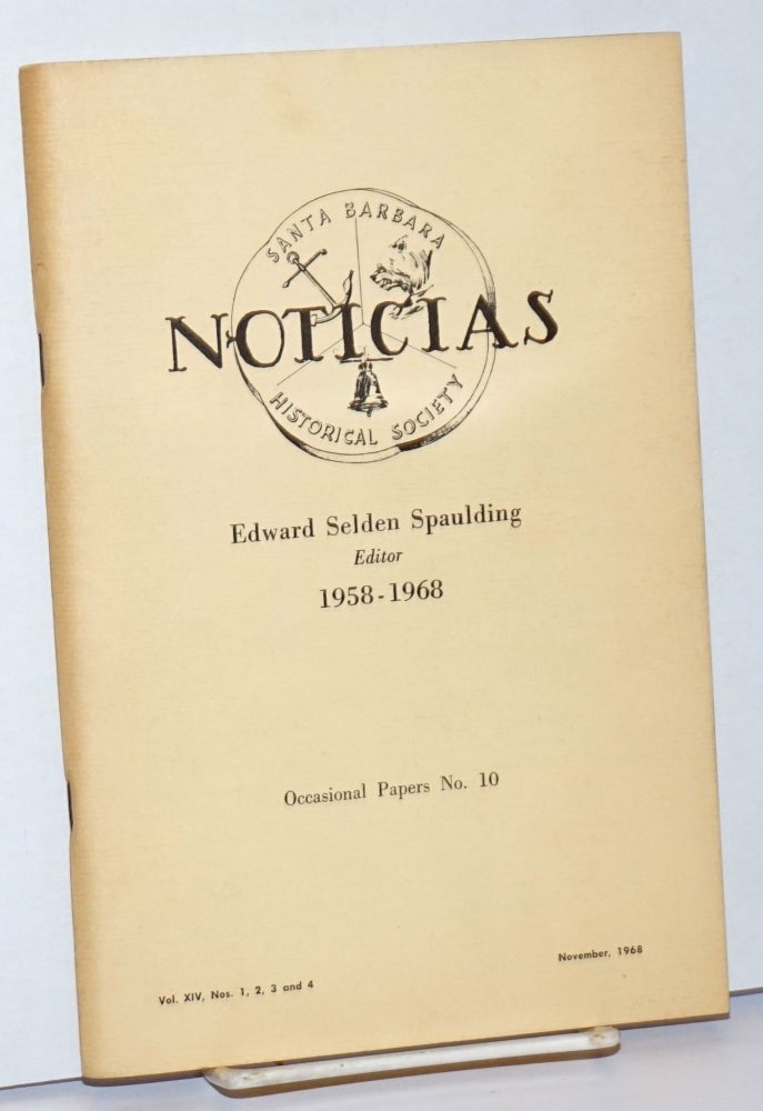 Cat.No: 242547 Noticias: Edward Selden Spaulding, editor 1958-1968; Occasional Papers No. 10, Vol. XIV, Nos 1, 2, 3, and 4, November 1968. Santa Barbara Historical Society.
