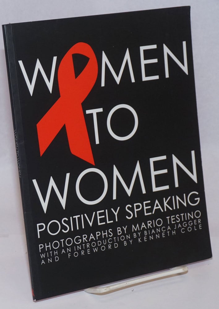 Cat.No: 242556 Women to Women: positively speaking to raise awareness of the world's women living with HIV/AIDS. Diana Thomas, Pietro Birindelli, Bianca Jagger Mario Testino photographs, Kenneth Cole.