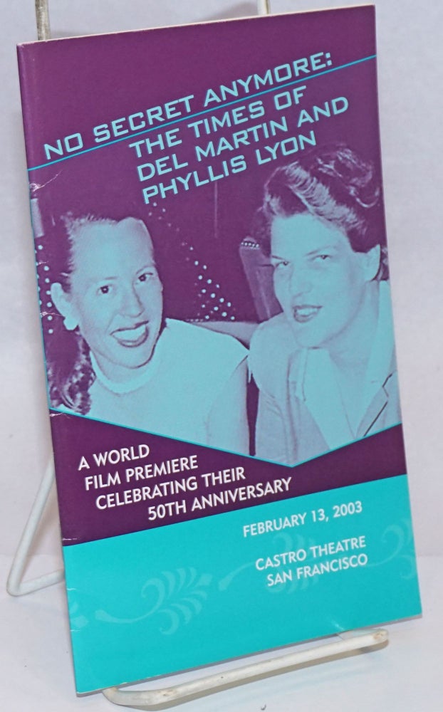 Cat.No: 242745 No Secret Anymore: the times of Del Martin and Phyllis Lyon a world premiere film celebrating their 50th anniversary, February 13, 2003. Del Martin, Phyllis Lyon.