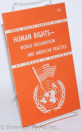 Cat.No: 242756 Human Rights-World Declaration and American Practice. Roger N. Baldwin