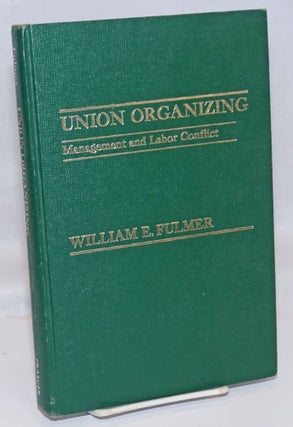 Cat.No: 242847 Union organizing, management and labor conflict. William E. Fulmer