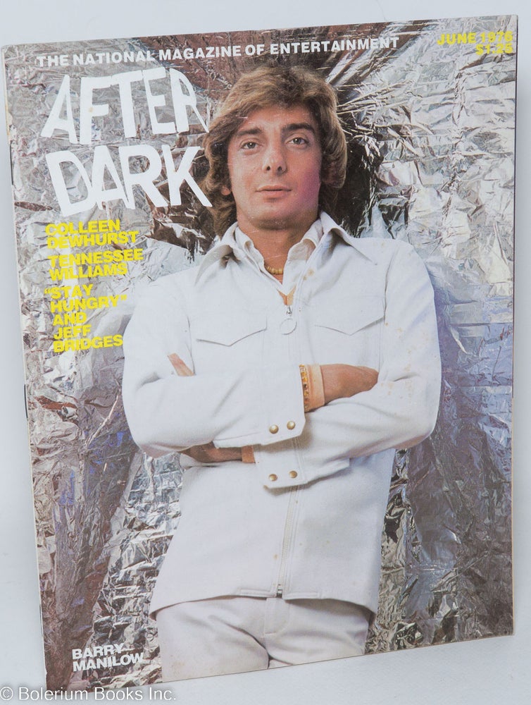 Cat.No: 242858 After Dark: the national magazine of entertainment vol. 9, #2, June 1976; Barry Manilow. William Como, Tennessee Williams Barry Manilow, Viola Hegyi Swisher, Bruce Weber, Jeff Bridges, Colleen Dewhurst.