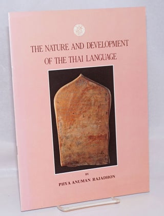 Cat.No: 242922 The nature and development of the Thai language. Phraya Anuman Rajadhon