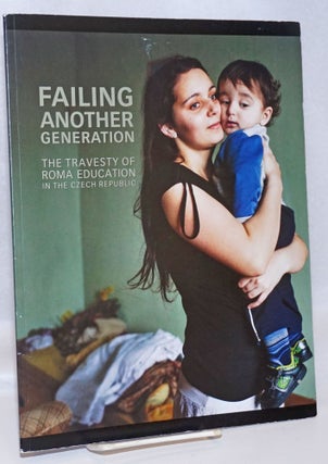 Cat.No: 242977 Failing Another Generation: The Travesty of Roma Education in the Czech...