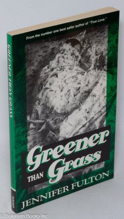 Cat.No: 243032 Greener the Grass: a novel. Jennifer Fulton, aka Grace Lennox