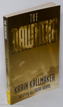 Cat.No: 243035 The Dawning Karin Kallmaker writing as Laura Adams. Karin Kallmaker, aka...