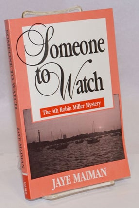 Cat.No: 243050 Someone to Watch the 4th Robin Miller Mystery. Jaye Maiman