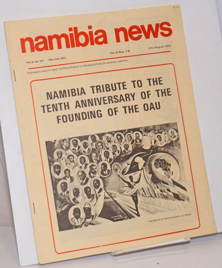 Cat.No: 243106 Namibia News: Vol. 6 Nos. 5-6, May-June 1973, Vol. 6 Nos. 7-8, July/August 1973