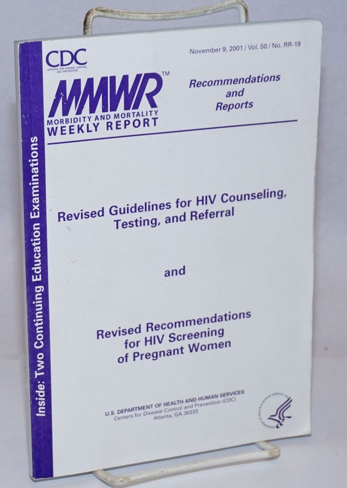 Cat.No: 243235 MMWR: Morbidity & Mortality Weekly Report, recommendations and reports; vol. 50, #RR-19, Nov. 9, 2001; Revised guidelines for HIV counseling, testing, and referral and revised recommendations for HIV screening in pregnant women
