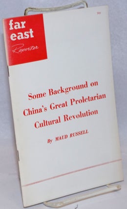 Cat.No: 243329 Some background on China's Great Proletarian Cultural Revolution. Maud...