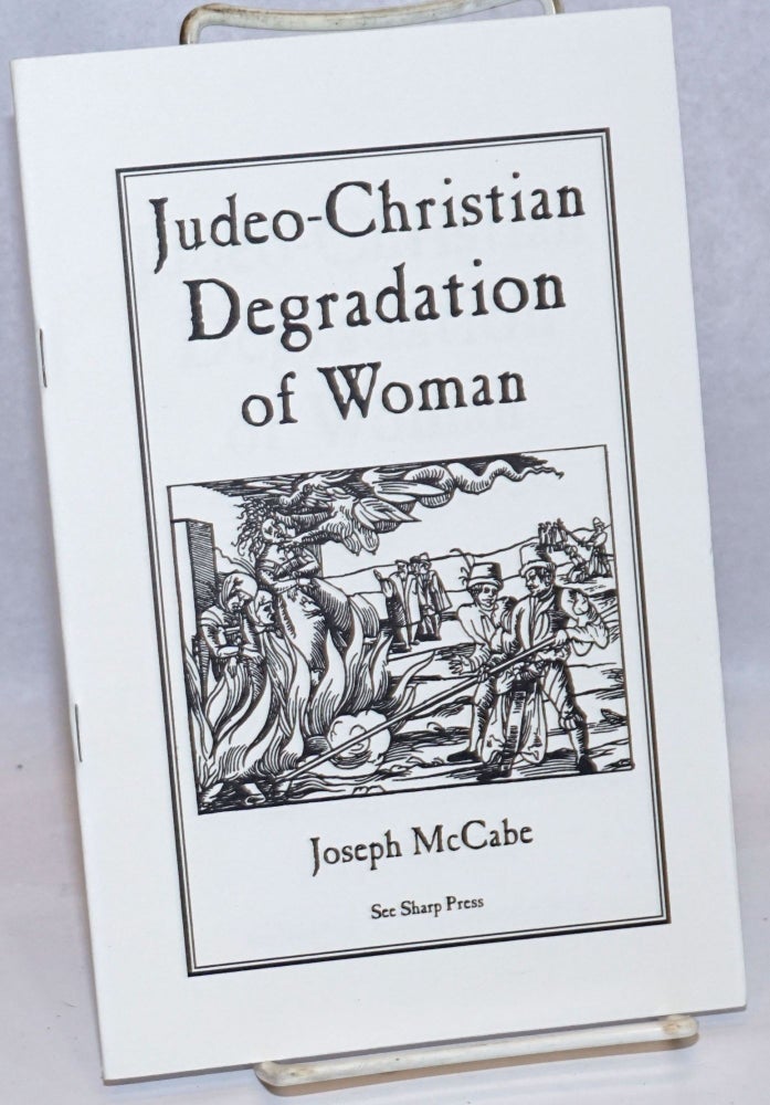 Cat.No: 243389 Judeo-Christian Degradation of Woman. Joseph McCabe.
