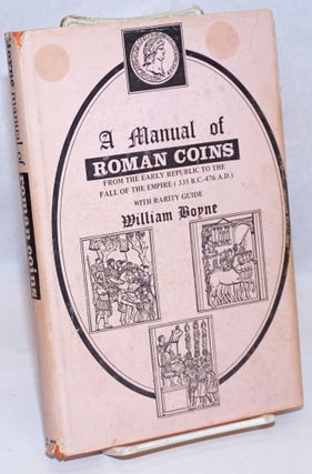 Cat.No: 243421 A manual of Roman coins: from the earliest period to the extinction of the...
