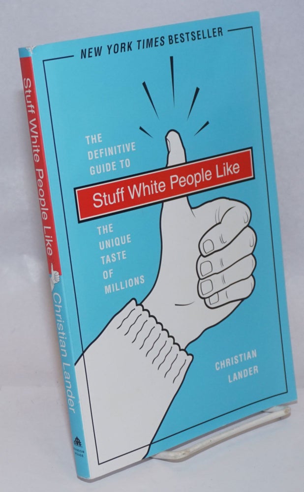 Cat.No: 243451 The Definitive Guide to STUFF WHITE PEOPLE LIKE, the unique taste of millions. NEW YORK TIMES BESTSELLER. Christian Lander.