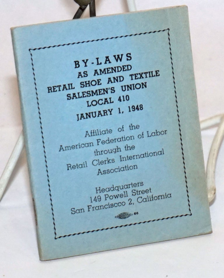 Cat.No: 243524 By-laws, as amended... January 1, 1948. Retail Shoe, Local no. 410 Textile Salesmen's Union.