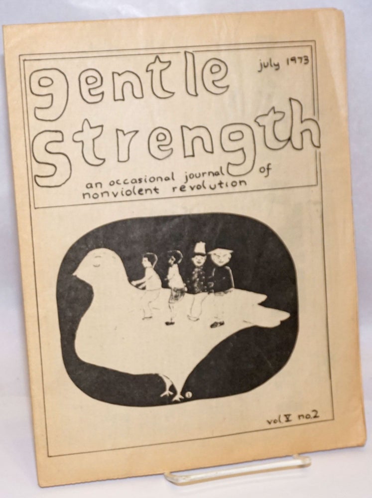 Cat.No: 243550 Gentle Strength: an occasional journal of nonviolent revolution; Vol. V No. 2, July 1973