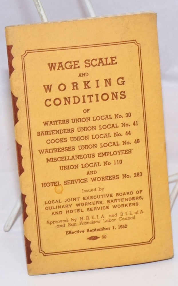 Cat.No: 243607 Wage scale and working conditions of Waiters Union Local No. 30, Bartenders Union Local No. 41, Cooks Union Local No. 44, Waitresses Union Local No. 48, Miscellaneous Employees' Union Local No. 110 and Hotel Service Workers No. 283