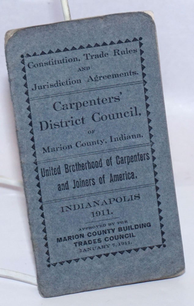 Cat.No: 243624 Constitution, Trade Rules and Jurisdiction Agreements. Carpenters' District Council of Marion County and Vicinity.