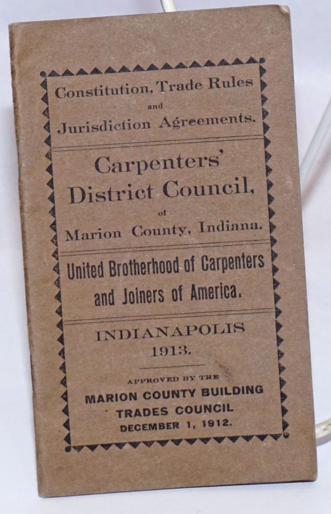 Cat.No: 243636 Constitution, Trade Rules and Jurisdiction Agreements. Indiana Carpenters' District Council of Marion County.