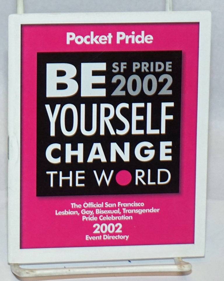 Cat.No: 243666 Pocket Pride: Be yourself, change the world; San Francisco Pride 2002 32nd anniversary year