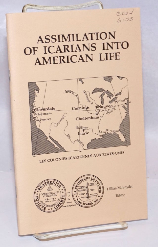 Cat.No: 243668 Assimilation of Icarians into American life: Proceedings of the 1988 Cours Icarien Symposium. Lillian M. Snyder.