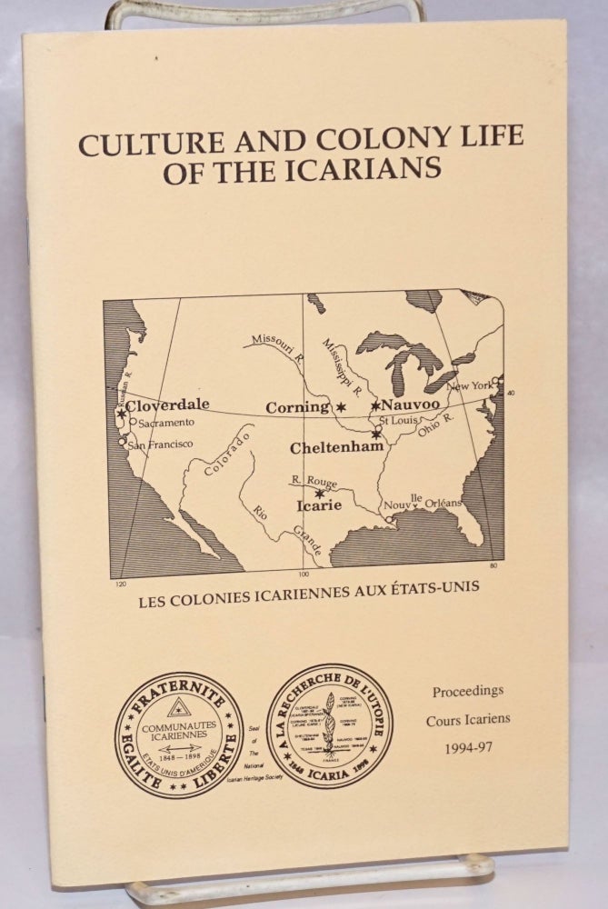 Cat.No: 243670 Culture and colony life of the Icarians: Proceedings of the 1994-97 Cours Icarien Symposia