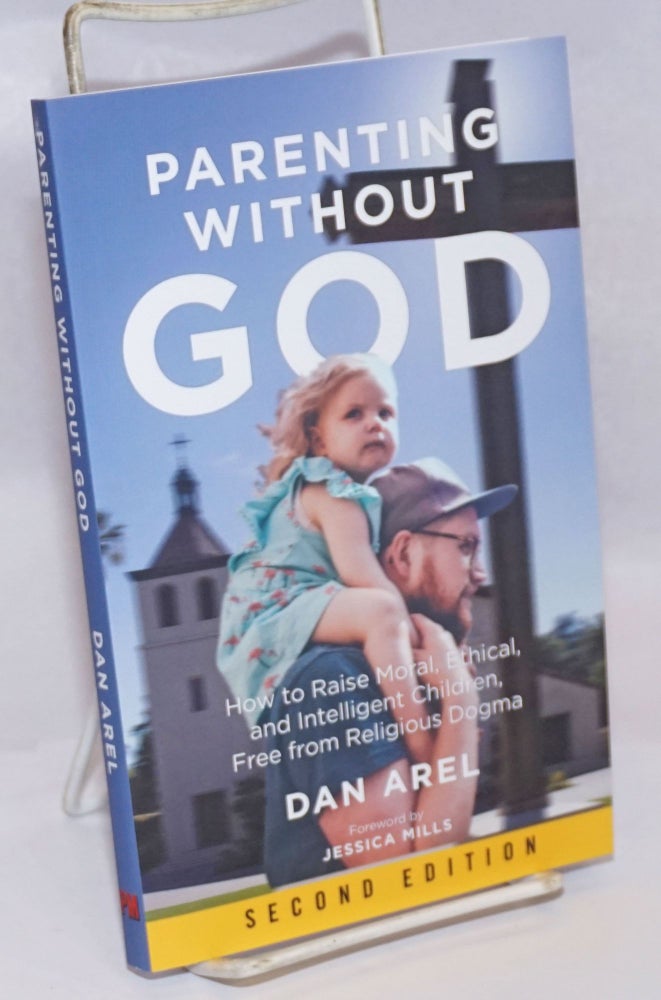 Cat.No: 243706 Parenting without God: How to Raise Moral, Ethical, and Intelligent Children, Free from Religious Dogma. Dan Arel.