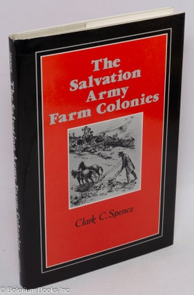 Cat.No: 24377 The Salvation Army Farm Colonies. Clark C. Spence