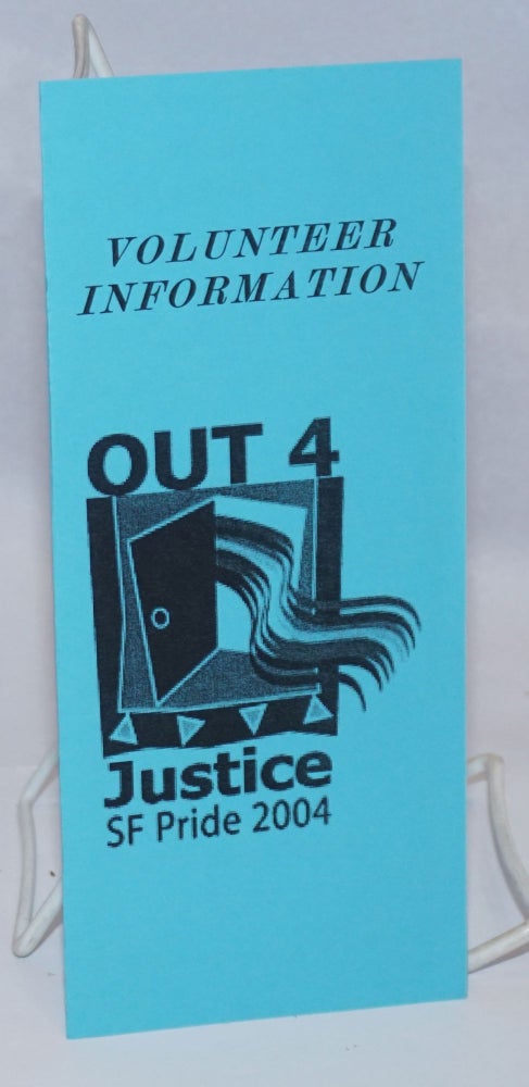Cat.No: 243793 Volunteer Information: Out 4 Justice, SF Pride 2004 [brochure]