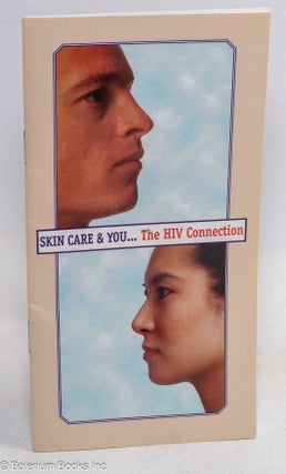 Cat.No: 243794 Skin Care & You...the HIV Connection [brochure]. Marcus A. Conant, MD
