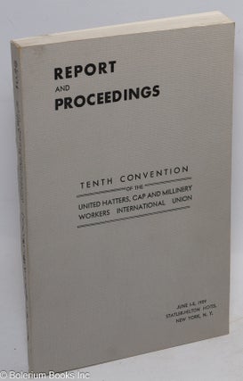 Cat.No: 243800 Report and proceedings: tenth convention. Cap United Hatters, Millinery...