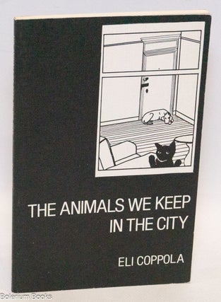 Cat.No: 243871 The Animals We Keep in the City. Eli Coppola, aka JoAnn Elizabeth Coppola