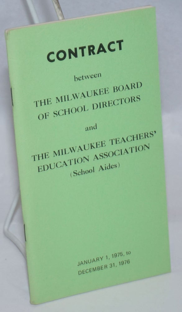 Cat.No: 243899 Contract between the Milwaukee Board of School Directors and the Milwaukee Teachers' Education Association (School Aides). January 1, 1975, to December 31, 1976