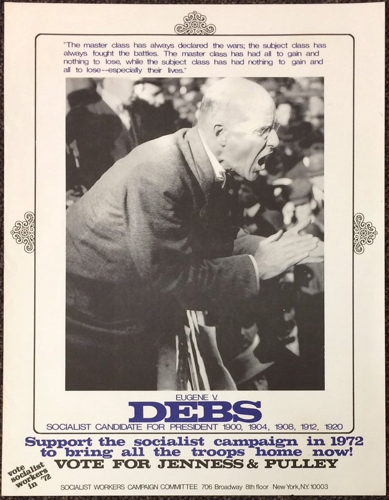 Cat.No: 243916 Eugene V. Debs, Socialist candidate for president 1900, 1904, 1908, 1912, 1920. Support the Socialist campaign in 1972 to bring all the troops home now! Vote for Jenness & Pulley [poster]. Socialist Workers Party.