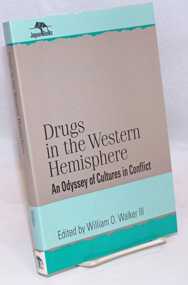 Cat.No: 243994 Drugs in the Western Hemisphere: an odyssey of cultures in conflict. William O. Walker, III, W. Golden Mortimer Carlos Gutierrez Noriega, Joseph A. Gagliano.
