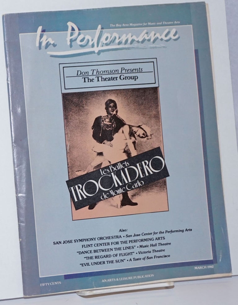 Cat.No: 244264 In Performance: the Bay Area magazine for music & theatre arts; March 1982; Les Ballets Trockadero de Monte Carlo
