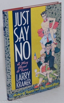 Cat.No: 24434 Just Say No: a play about a farce. Larry Kramer