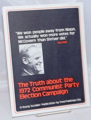 Cat.No: 244382 The truth about the 1972 Communist party election campaign. Fred Feldman
