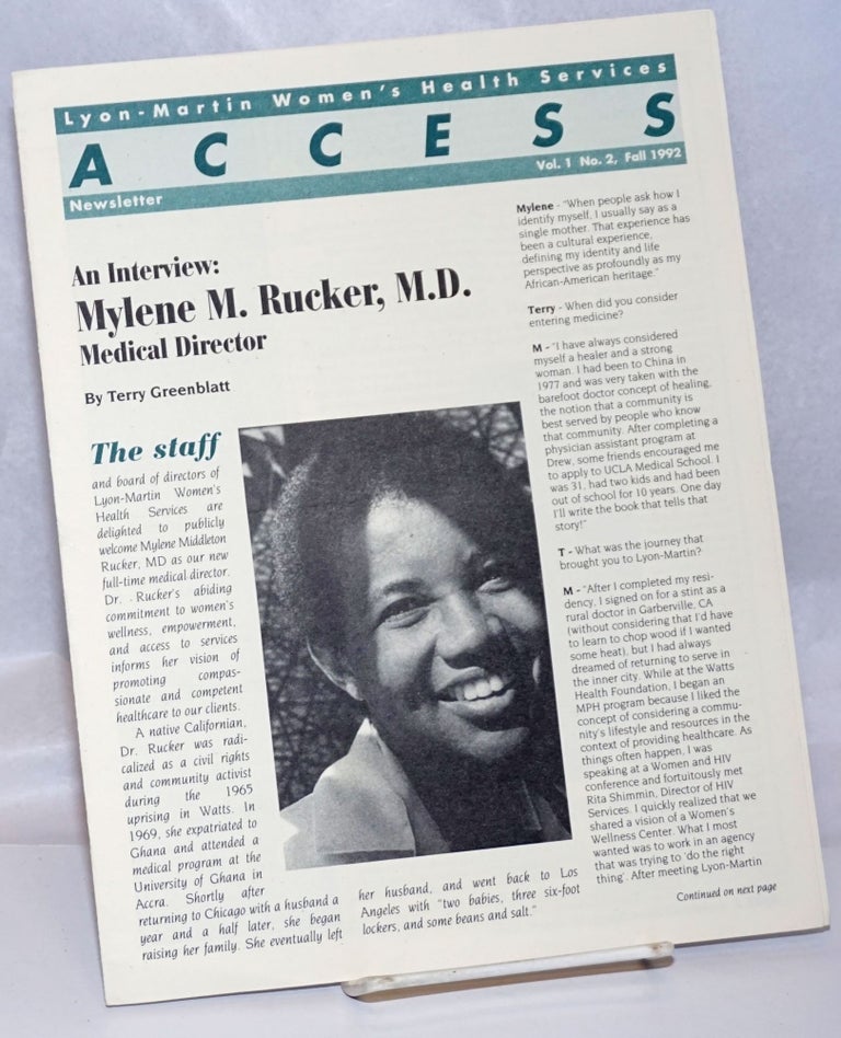 Cat.No: 244494 Access Newsletter: Lyon-Martin Women's Health Sevices vol. 1, #2, Fall 1992; Mylene M. Rucker, MD: an interview. Mylene M. Rucker, Terry Greenblatt.