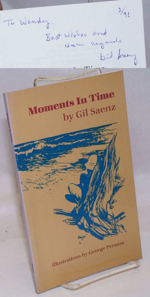 Cat.No: 244710 Moments in Time: poems [signed]. Gil Saenz, George Perazza.